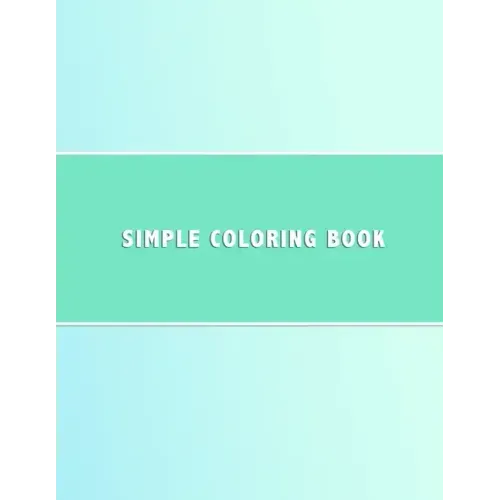 Simple Coloring Book: Dementia & Alzheimers Coloring Book Anti-Stress and memory loss colouring pad for the elderly