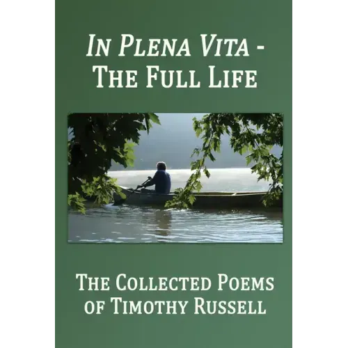 In Plena Vita - The Full Life: The Collected Poems
