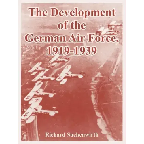The Development of the German Air Force, 1919-1939