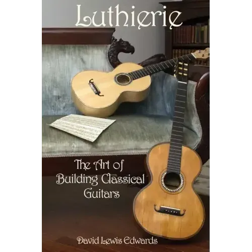 Luthierie: The Art of Building Classical Guitars