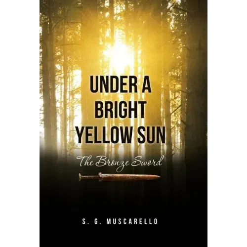 Under a Bright Yellow Sun: The Bronze Sword