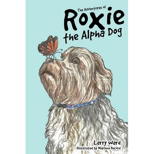 The Adventures of Roxie the Alpha Dog