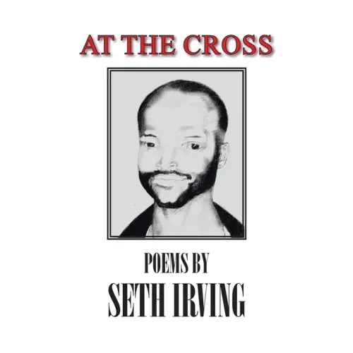 At the Cross: Poems by Seth Irving