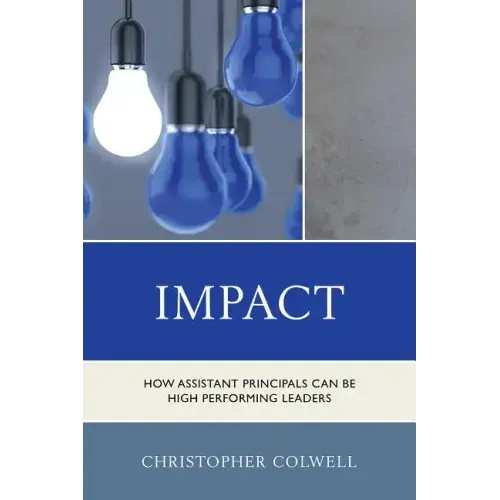 Impact: How Assistant Principals Can Be High Performing Leaders