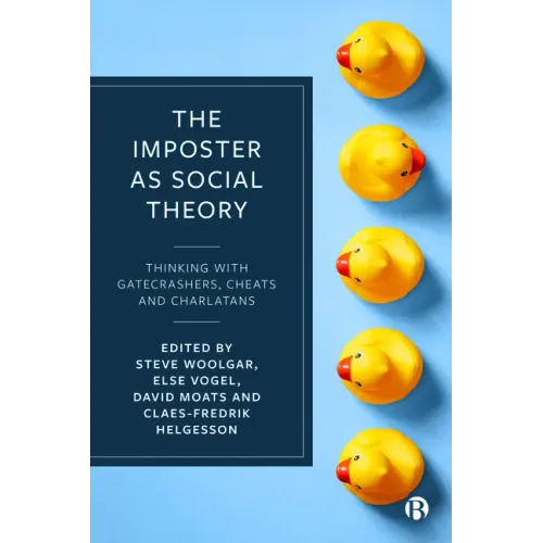 The Imposter as Social Theory: Thinking with Gatecrashers, Cheats and Charlatans