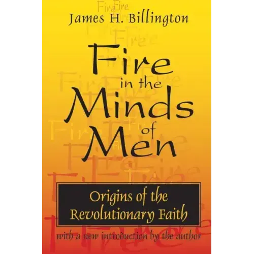 Fire in the Minds of Men: Origins of the Revolutionary Faith