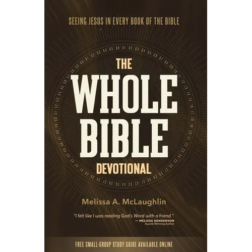 The Whole Bible Devotional: Seeing Jesus in Every Book of the Bible