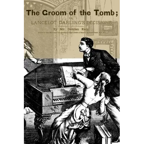 The Groom of the Tomb: or, Lancelot Darling's Decisions