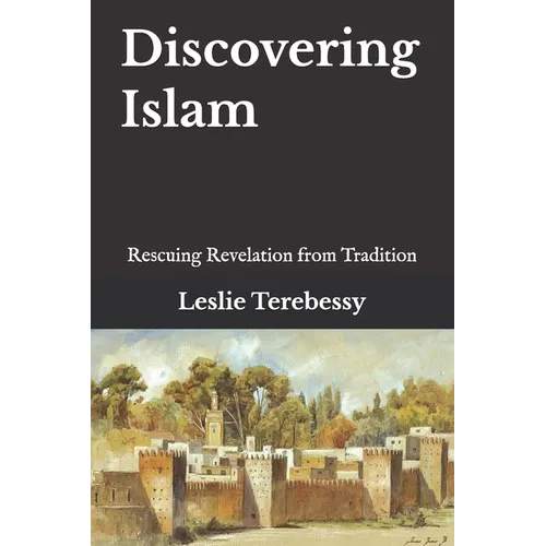 Discovering Islam: Rescuing Revelation from Tradition