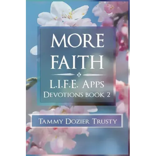 More Faith: L.I.F.E. Apps Living in Faith Every Day