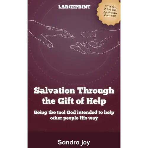 Salvation Through the Gift of Help: Being the tool God intended to help other people His way