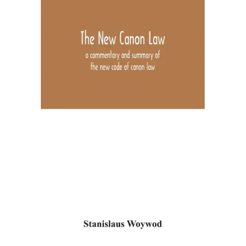 The new canon law: a commentary and summary of the new code of canon law
