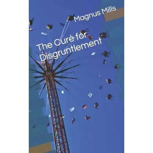 The Cure for Disgruntlement