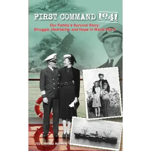 First Command 1941: Our Family's Survival Story: Struggle, Heartache, and Hope in World War II