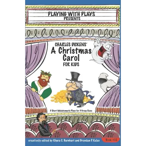 Charles Dickens' A Christmas Carol for Kids: 3 Short Melodramatic Plays for 3 Group Sizes