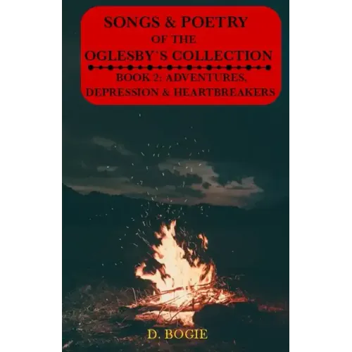 The Songs & Poetry Of Oglesby's Collection: Book 2: Adventures, Depression And Heartbreaks