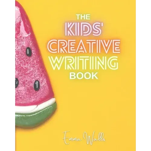 The Kids' Creative Writing Book