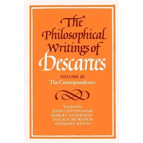 The Philosophical Writings of Descartes: The Correspondence