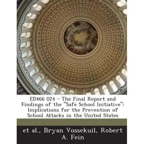 Ed466 024 - The Final Report and Findings of the Safe School Initiative: Implications for the Prevention of School Attacks in the United States