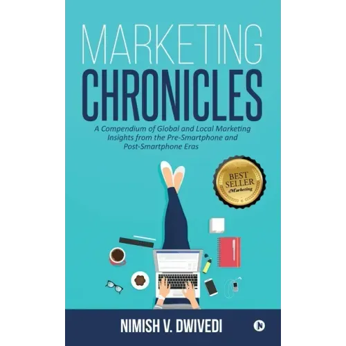 Marketing Chronicles: A Compendium of Global and Local Marketing Insights From the Pre-Smartphone and Post-Smartphone Eras