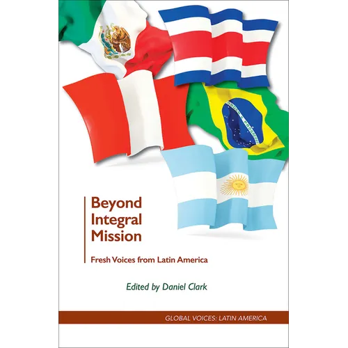 Beyond Integral Mission: Fresh Voices from Latin America