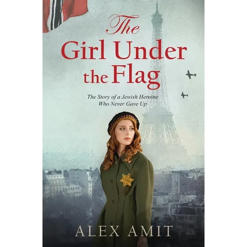 The Girl Under the Flag: The Story of a Jewish Heroine Who Never Gave Up