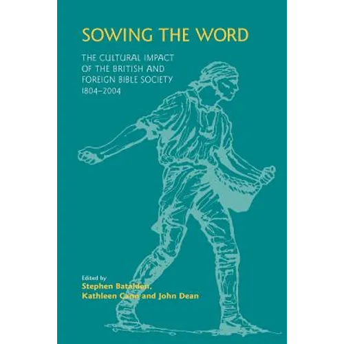 Sowing the Word: The Cultural Impact of the British and Foreign Bible Society 1804-2004