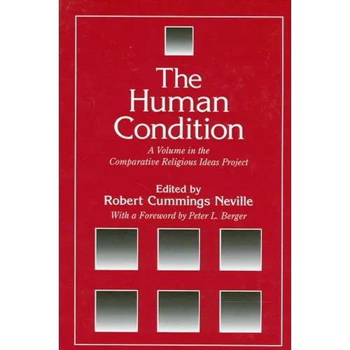 The Human Condition: A Volume in the Comparative Religious Ideas Project