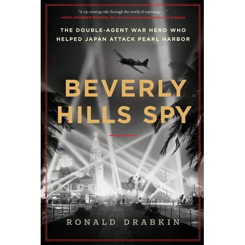 Beverly Hills Spy: The Double-Agent War Hero Who Helped Japan Attack Pearl Harbor
