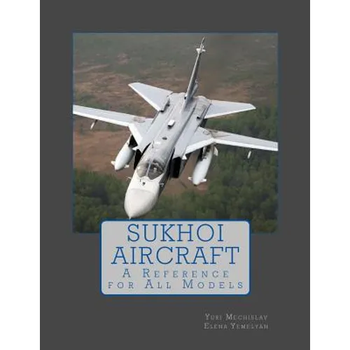 Sukhoi Aircraft: A Reference for All Models