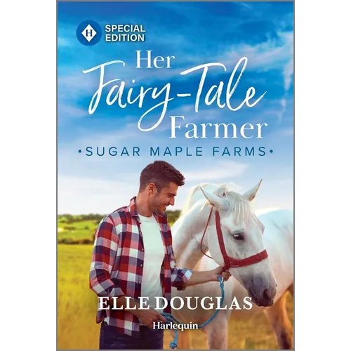 Her Fairy-Tale Farmer: A Swoon-Worthy Small-Town Romance