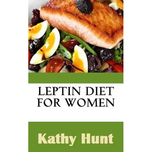 Leptin Diet For Women: Best Leptin Diet Recipes To Reset Your Leptin Levels