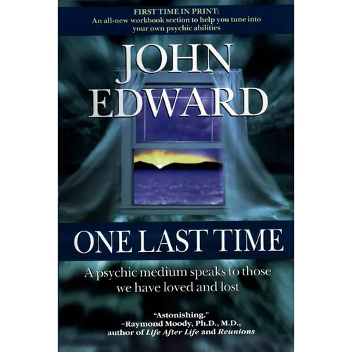 One Last Time: A Psychic Medium Speaks to Those We Have Loved and Lost