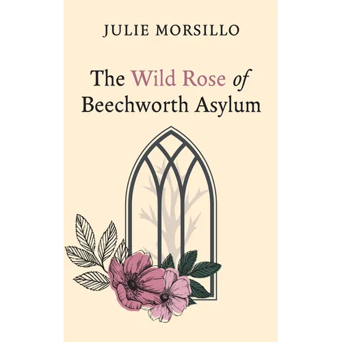 The Wild Rose of Beechworth Asylum