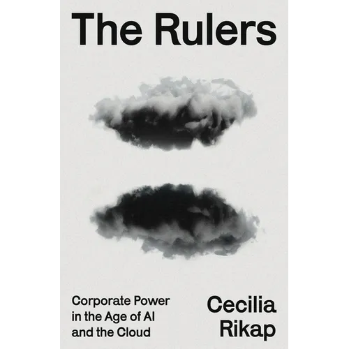 The Rulers: Corporate Power in the Age of AI and the Cloud
