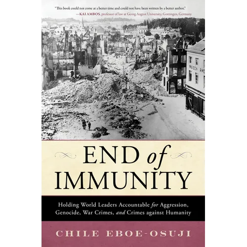 End of Immunity: Holding World Leaders Accountable for Aggression, Genocide, War Crimes, and Crimes Against Humanity