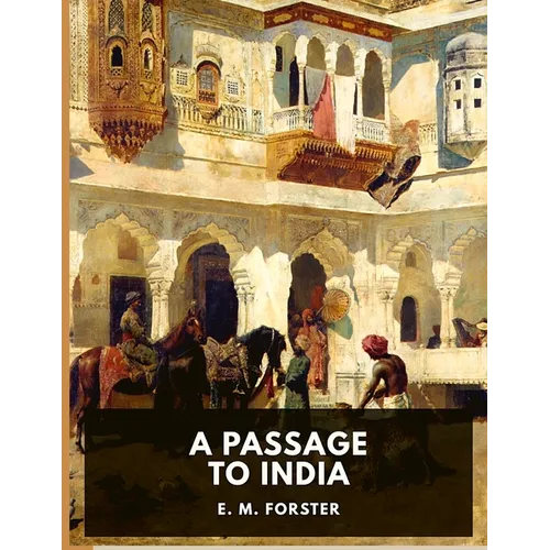 A Passage to India: A Masterful Portrait of a Society in the Grip of Imperialism