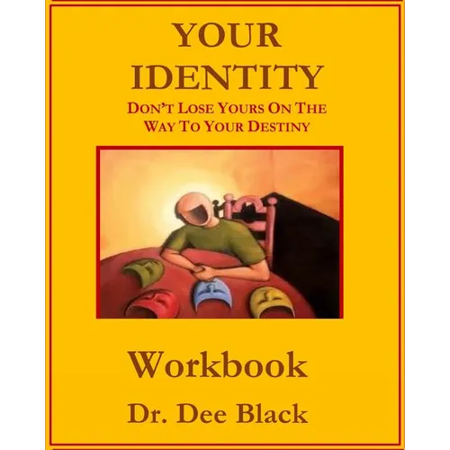 Your Identity: Don't Lose Yours On The Way To Your Destiny: Workbook