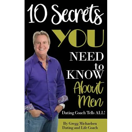 10 Secrets You Need To Know About Men: Dating Coach Tells All!