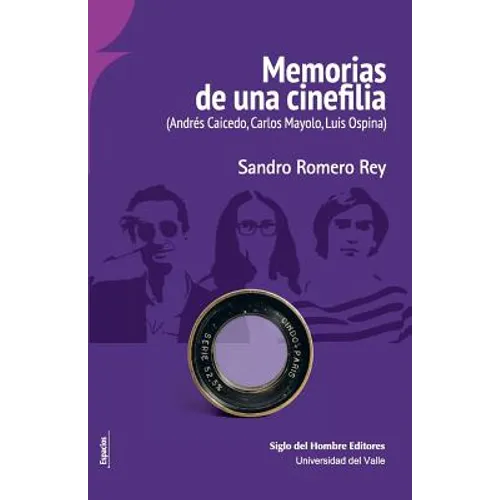 Memorias de una cinefilia: (Andrés Caicedo, Carlos Mayolo, Luis Ospina)