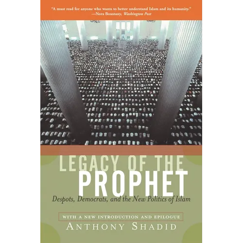 Legacy of the Prophet: Despots, Democrats, and the New Politics of Islam
