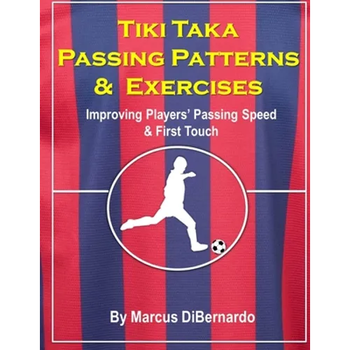 Tiki Taka Passing Patterns & Exercises: Improving Players' Passing Speed & First Touch