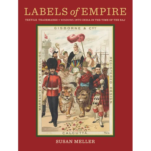 Labels of Empire: Textile Trademarks - Windows Into India in the Time of the Raj