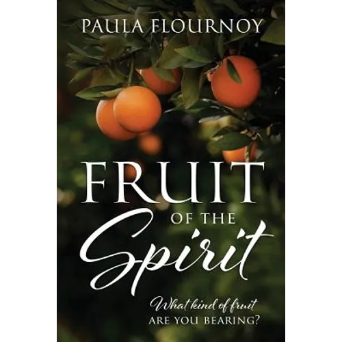 Fruit of the Spirit: What kind of fruit are you bearing?