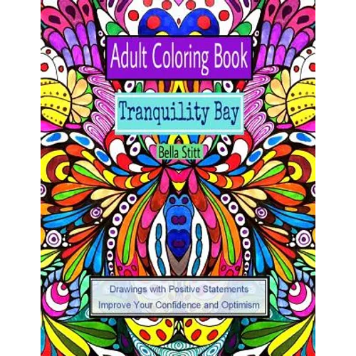 Adult Coloring Book: Tranquility Bay: Drawings with Positive Statements Improve Your Confidence and Optimism