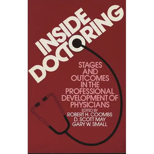 Inside Doctoring: Stages and Outcomes in the Professional Development of Physicians