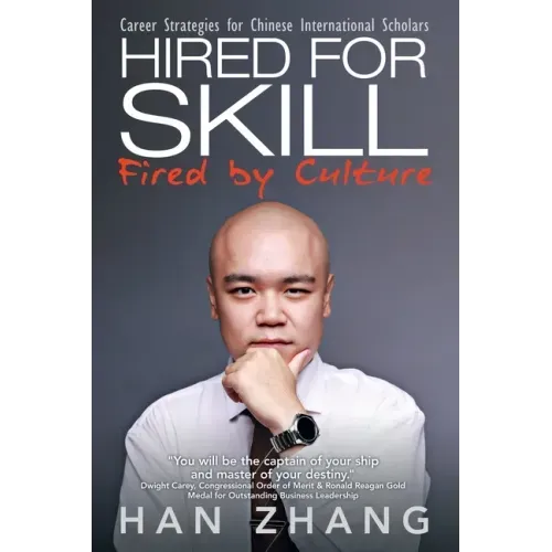 Hired for Skill Fired by Culture: Career Strategies for Chinese International Scholars