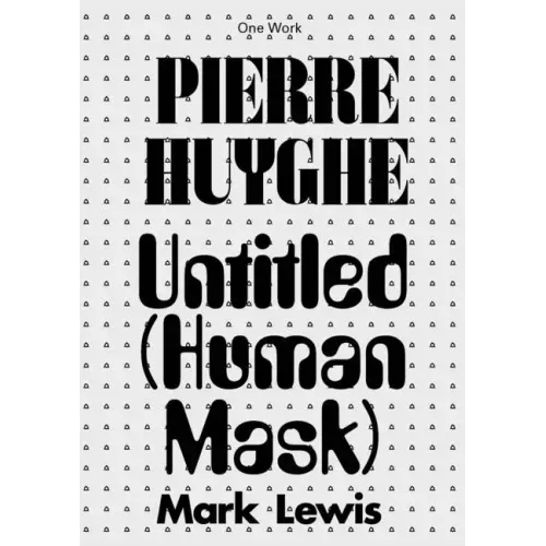 Pierre Huyghe: Untitled (Human Mask)