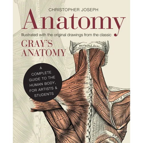 Anatomy: A Complete Guide to the Human Body, for Artists & Students