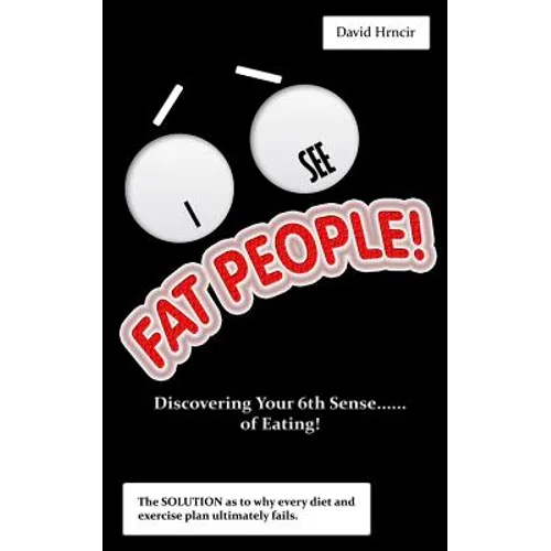I See Fat People!: Discovering Your 6th Sense...of Eating!